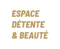 Espace Détente & Beauté
